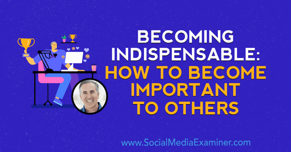 becoming-indispensable-how-to-become-important-to-others-ask-the