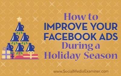 How to Improve Your Facebook Ads During a Holiday Season