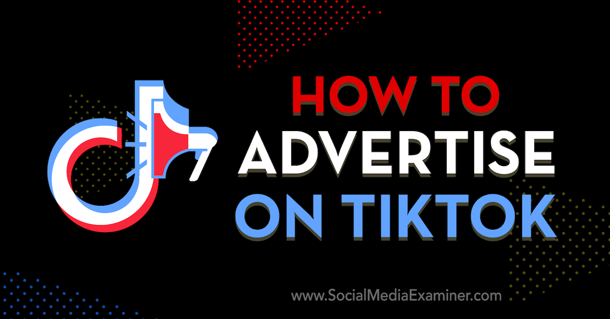 How to Advertise on TikTok