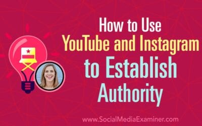 How to Use YouTube and Instagram to Establish Authority