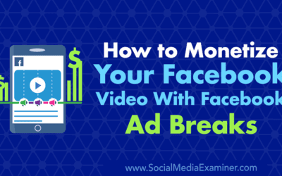 How to Monetize Your Facebook Video With Facebook Ad Breaks