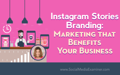 Instagram Stories Branding: Marketing That Benefits Your Business