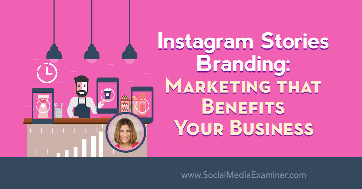 Instagram Stories Branding: Marketing That Benefits Your Business